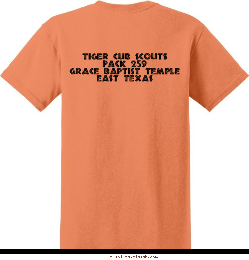 East Texas Tiger Cub Scouts       Pack 259        
Grace Baptist Temple
East Texas T-shirt Design Tiger Cub Den Shirt