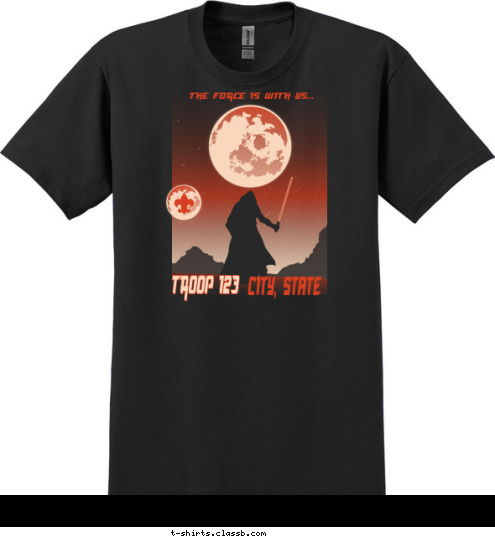 CITY, STATE TROOP 123 THE FORCE IS WITH US... T-shirt Design 