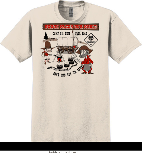 COME AND GET UR GRUB! FALL 2012
 CAMP BIG PINE CHUCK WAGON CUB WORLD T-shirt Design 