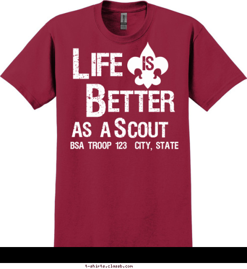 Your text here ife BSA TROOP 123  CITY, STATE
 L S COUT AS A  is etter B ife T-shirt Design SP1884