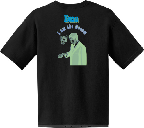 Evan I am the Groom Evan Groom2Be T-shirt Design Groom2B