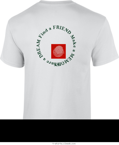      Share a DREAM Find a FRIEND Make a MEMORY Girl Scout 
Troop 10016


 T-shirt Design 