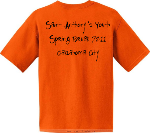 Your text here! Spring Break 2011 Oaklahoma City
 Saint Anthony's Youth T-shirt Design Saint Anthony 1