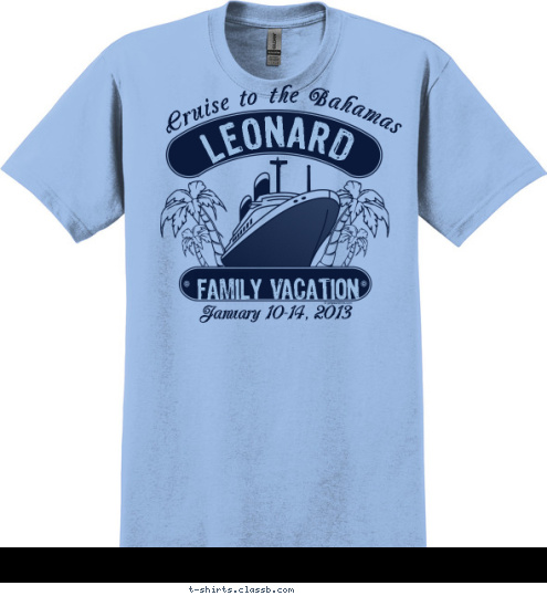 Dad's 70th Birthday Cruise January 10-14, 2013 FAMILY VACATION LEONARD Cruise to the Bahamas T-shirt Design 