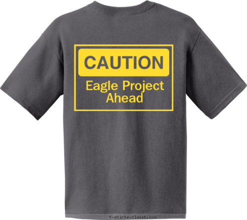 Your text here! B S A Troop 563      Troop 354 Eagle Project
Ahead T-shirt Design 