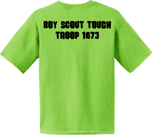 BOY SCOUT TOUGH
TROOP 1673 Troop 1673 Laurel, MD T-shirt Design 