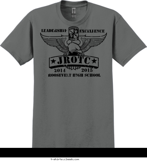 Your text here! ROOSEVELT HIGH SCHOOL JROTC 2015 LEADERSHIP EXCELLENCE 2014 T-shirt Design SP5520