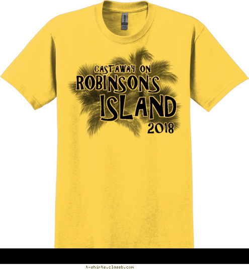 Your text here! CASTAWAY ON 2014 ROBINSON'S ISLAND 2018 ISLAND ROBINSON'S CASTAWAY ON T-shirt Design SP5527
