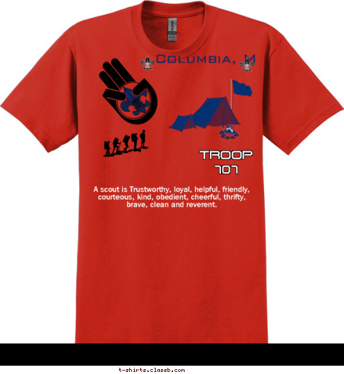 A scout is Trustworthy, loyal, helpful, friendly, courteous, kind, obedient, cheerful, thrifty, brave, clean and reverent.   TROOP 707 Columbia, Missouri T-shirt Design 