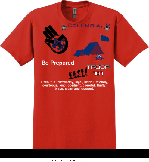 Be Prepared A scout is Trustworthy, loyal, helpful, friendly, courteous, kind, obedient, cheerful, thrifty, brave, clean and reverent.   TROOP 707 Columbia, Missouri T-shirt Design 