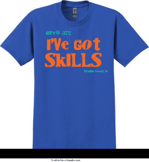 I'VE GOT Hiking Skills... Camping Skills... First Aid Skills... Backpacking Skills... Ninja Skills... Sports Skills... Lifesaving Skills... Swimming Skills... Orienteering Skills... Boating Skills... Fishing Skills... Shooting Skills...
 SKILLS Virginia Beach, VA Do You? Crew 372 T-shirt Design 