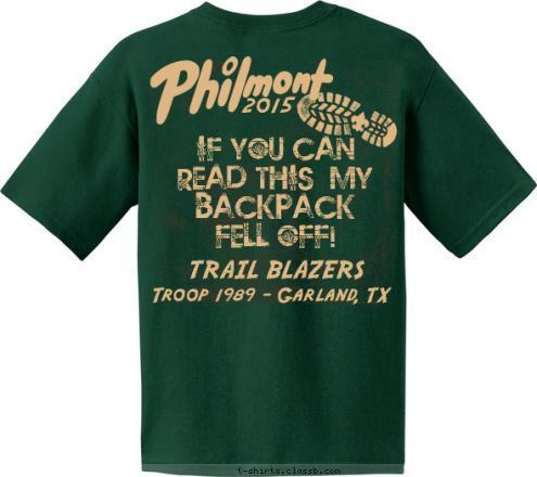 If you can 
read this, my 
backpack 
fell off! Troop 1989 - Garland, TX 2015 TRAIL BLAZERS T-shirt Design 