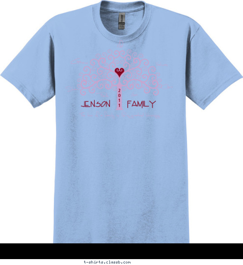 2
0
1
1 Family JENSON The love of a family is life's greatest blessing. Values Care Love Faith Share Grow Life T-shirt Design 
