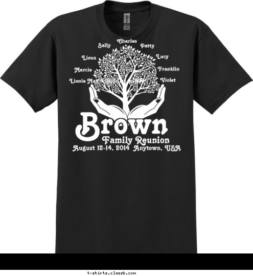 Linnie May 4,1915-Oct 9,1996 Marcie Linus Sally Violet Franklin Lucy Patty Charles Family Reunion August 12-14, 2014  Anytown, USA Brown T-shirt Design 