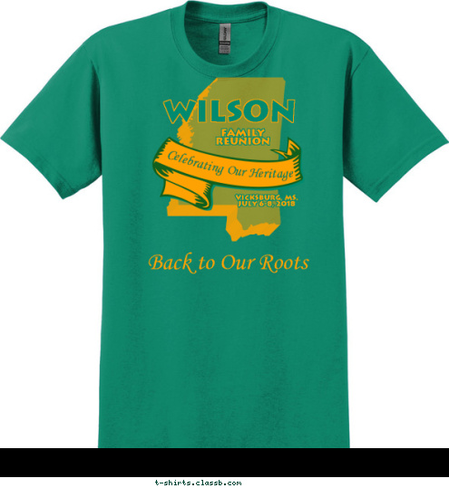 Back to Our Roots Celebrating Our Heritage   VICKSBURG, MS.
July 6-8, 2018 FAMILY
REUNION WILSON T-shirt Design 