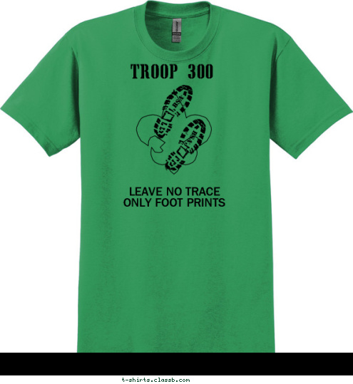 LEAVE NO TRACE
ONLY FOOT PRINTS TROOP 300 T-shirt Design 