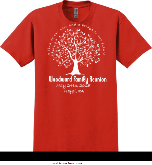 Hayti, PA May 24th, 2015 Woodward Family Reunion  A link to our past and a bridge to our future T-shirt Design 