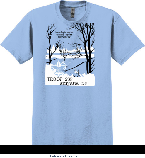 TROOP 239 Smyrna, DE leave nothing but footprints,
 take nothing but pictures, 
kill nothing but time. T-shirt Design 