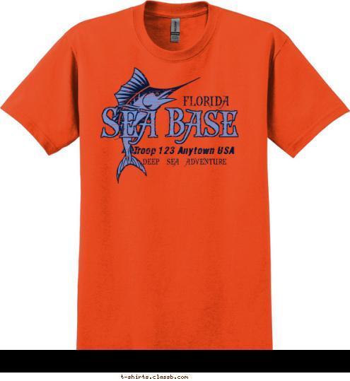 Troop 123 Anytown USA  DEEP SEA ADVENTURE FLORIDA Sea  Base T-shirt Design 