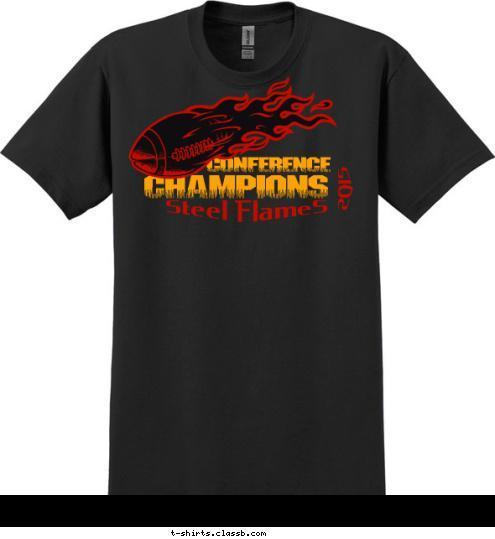 New Text 2015 The Steel Flames 2015 Steel FlameS CONFERENCE CHAMPIONS T-shirt Design 