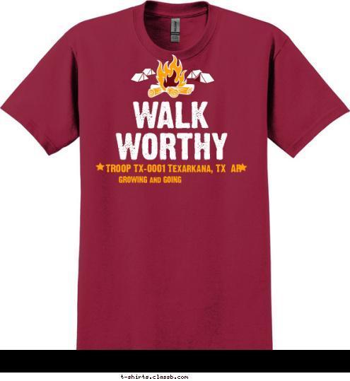 GROWING and GOING TROOP TX-0001 Texarkana, TX/AR WORTHY WALK T-shirt Design 