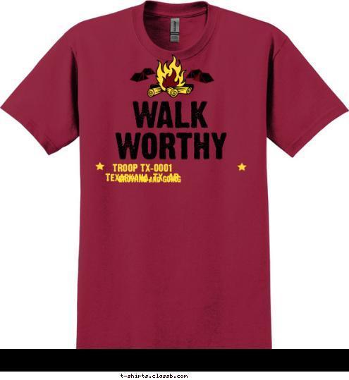      GROWING and GOING TROOP TX-0001
Texarkana, TX/AR WORTHY WALK T-shirt Design 