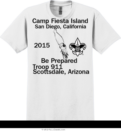 Your text here! Scottsdale, Arizona Troop 911 Be Prepared 2015 San Diego, California Camp Fiesta Island T-shirt Design 