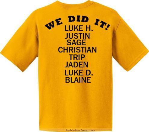 BLAINE LUKE D. JADEN TRIP SAGE CHRISTIAN LUKE H. JUSTIN  WE DID IT!  TROOP 839 EXPEDITION 2015 T-shirt Design 