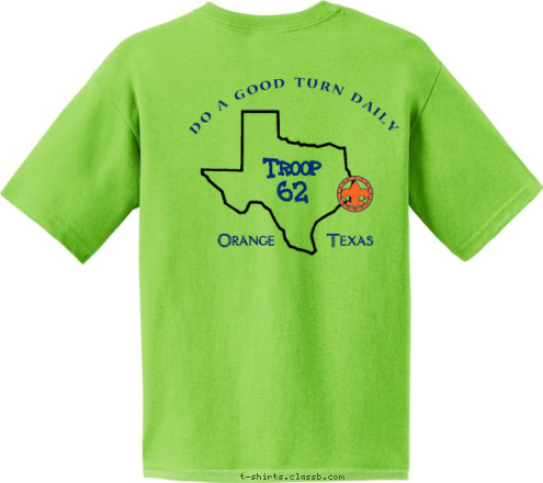 New Text DO A GOOD TURN DAILY To do my duty to God and my country
and to obey the Scout Law;
To help other people at all times;
To keep myself physically strong,
mentally awake and morally straight. Orange       Texas Troop 
62 



        T-shirt Design 