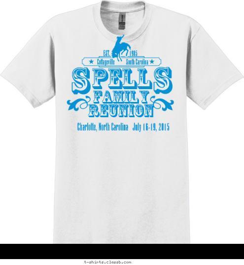 Charlotte, North Carolina   July 16-19, 2015 1985 EST. Cottageville           South Carolina S S pell FAMILY
REUNION T-shirt Design 
