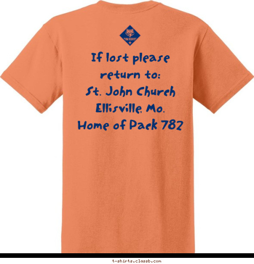 New Text Ellisville, Mo If lost please return to: 
St. John Church
Ellisville, Mo.
Home of Pack 782 PACK 782
 T-shirt Design 