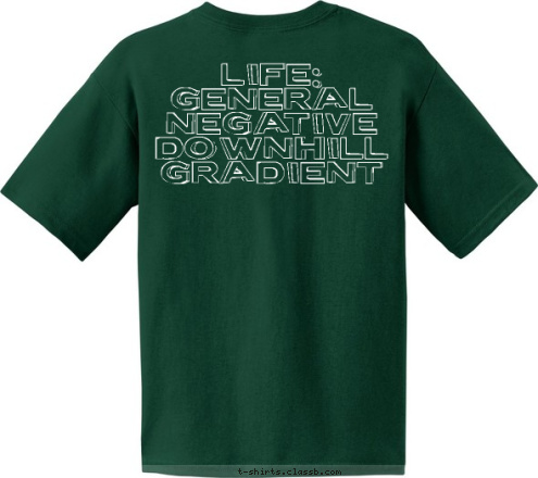 Your text here! Your text here! Life:
General Negative Downhill Gradient T-shirt Design Venture shirt 1