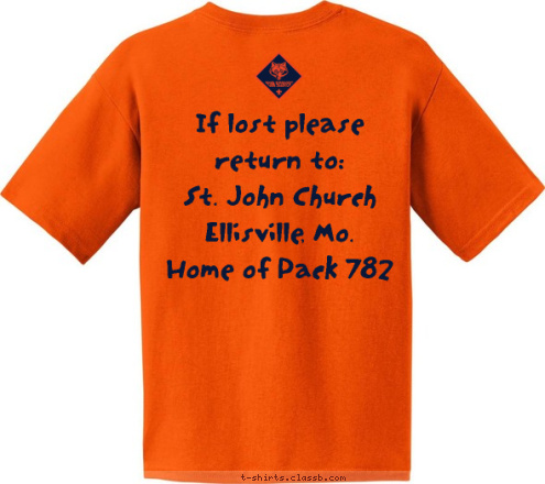 Ellisville, Mo If lost please return to: 
St. John Church
Ellisville, Mo.
Home of Pack 782 PACK 782
 T-shirt Design 