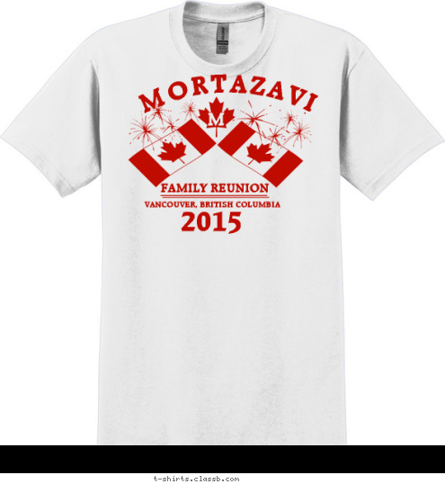 2015 VANCOUVER, BRITISH COLUMBIA
 FAMILY REUNION M MORTAZAVI T-shirt Design 