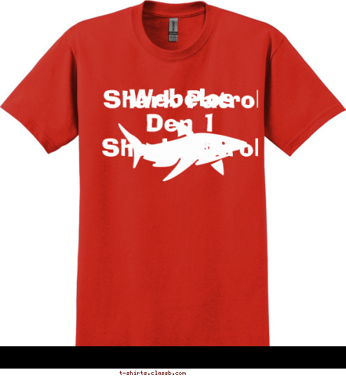 Webelos 
Den 1
Shark Patrol Shark Patrol T-shirt Design 