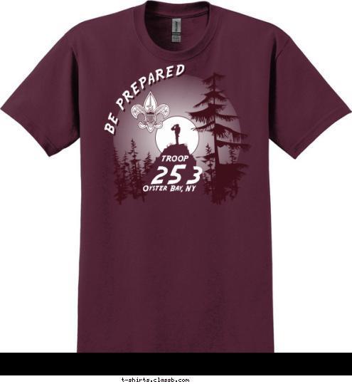 TROOP 253
 Oyster Bay, NY BE PREPARED T-shirt Design 