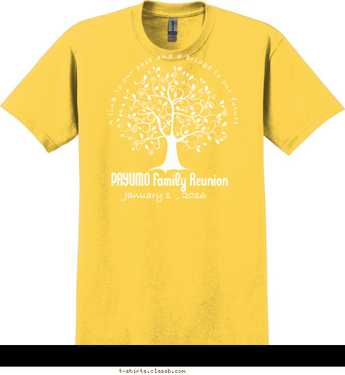 January 1  , 2016 PAYUMO Family Reunion  A link to our past and a bridge to our future T-shirt Design 