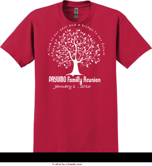 January 1  , 2016 PAYUMO Family Reunion  A link to our past and a bridge to our future T-shirt Design 