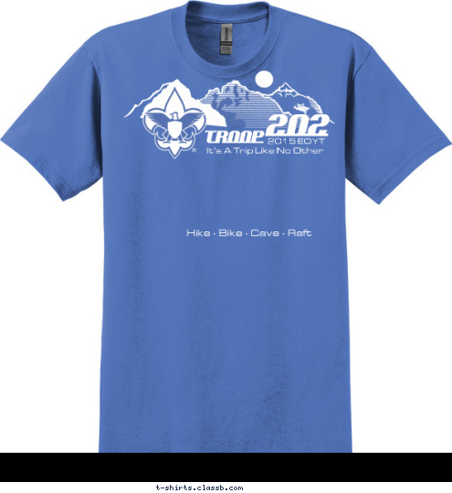 It's A Trip Like No Other 2015 EOYT  Hike - Bike - Cave - Raft TROOP 202 T-shirt Design 