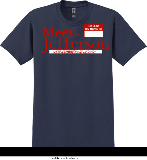 HELLO!
My Name Is:


 the

 at their 2009 family picnic


 Jeffersons


 Meet


 T-shirt Design Jefferson Family Picnic