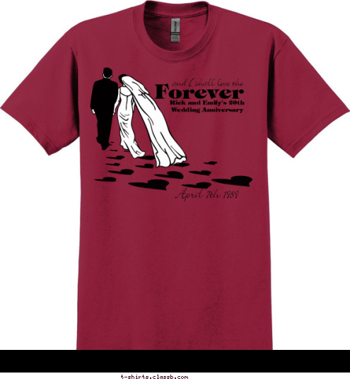 April 7th 1989 Rick and Emily's 20th
 Wedding Anniversary Forever and I shall love the T-shirt Design 