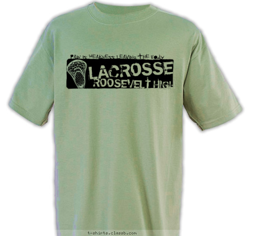 Pain is weakness leaving the body LACROSSE ROOSEVELT HIGH T-shirt Design SP1533