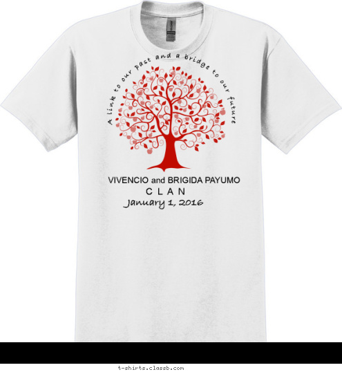 Anytown, USA C  L  A  N January 1, 2016 VIVENCIO and BRIGIDA PAYUMO  A link to our past and a bridge to our future T-shirt Design 