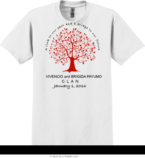 C  L  A  N January 1, 2016 VIVENCIO and BRIGIDA PAYUMO  A link to our past and a bridge to our future T-shirt Design 