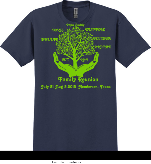 ROY NELLIE DORIS ARLENE BELINDA CLIFFORD RAY Papa Buddy Family Reunion July 31-Aug 3,2015  Henderson, Texas  T-shirt Design 