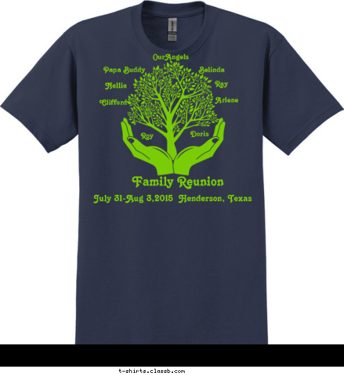 Bernice Roy ROY ROY OurAngels Roy Nellie Doris Arlene Belinda Clifford Ray Papa Buddy Family Reunion July 31-Aug 3,2015  Henderson, Texas T-shirt Design 