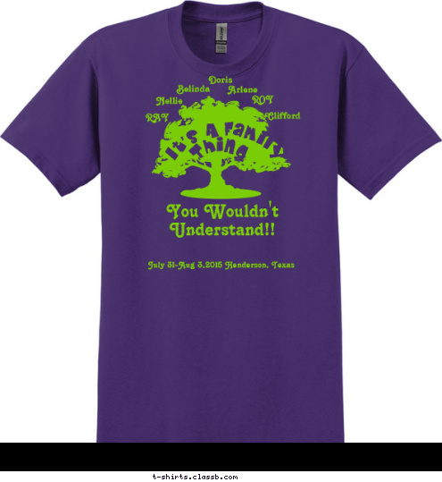 Thing You Wouldn't Understand!! ROY Nellie Clifford Doris RAY Belinda Arlene It's A Family July 31-Aug 3,2015 Henderson, Texas T-shirt Design 