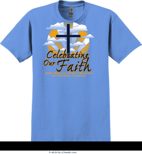 H Faith 2012 Weldon Family Reunion
Enterprise, Alabama Celebrating Our T-shirt Design SP215