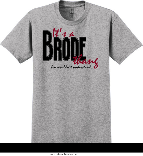 You wouldn't understand. thang It's a Brode T-shirt Design 