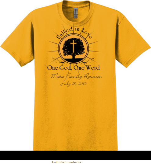 family United in Love July 18, 2015 Mata Family Reunion One God, One Word T-shirt Design 